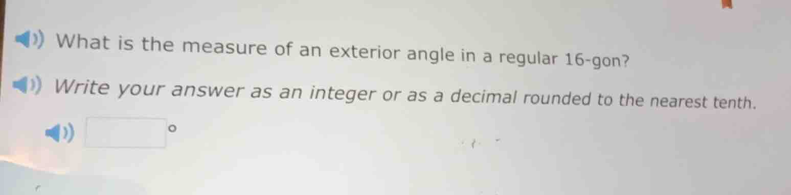 what is the measure of an exterior angle in a regular 16 - gon? write y…