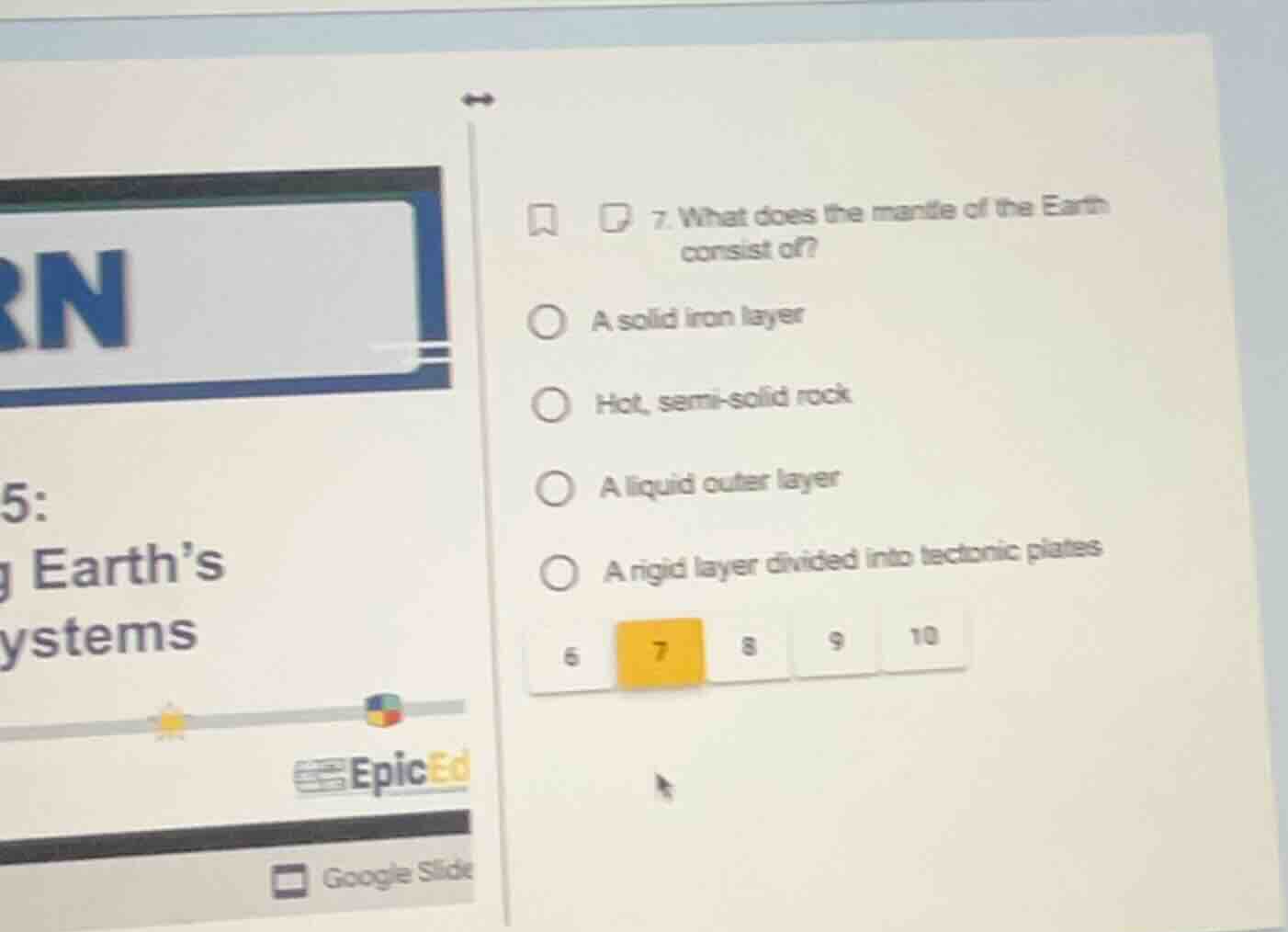 7. what does the mantle of the earth consist of? a solid iron layer hot…