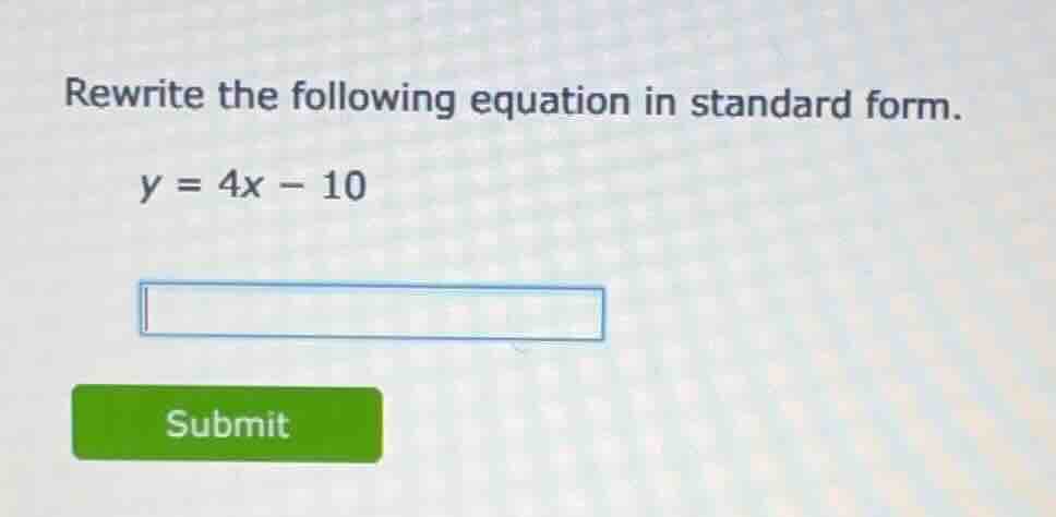 rewrite the following equation in standard form. y = 4x - 10