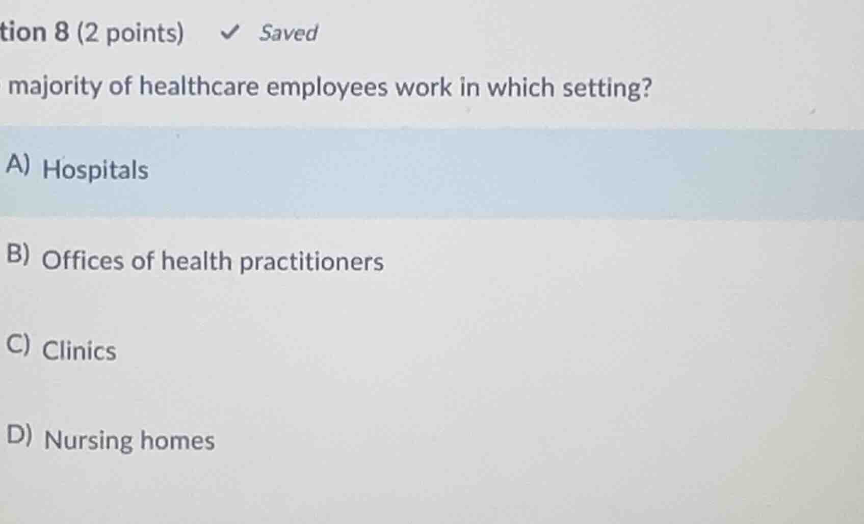 question 8 (2 points) saved majority of healthcare employees work in wh…