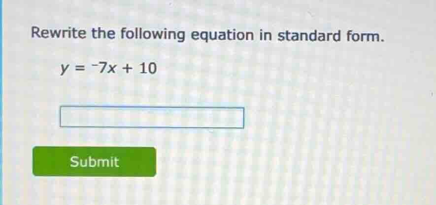 rewrite the following equation in standard form. y = -7x + 10