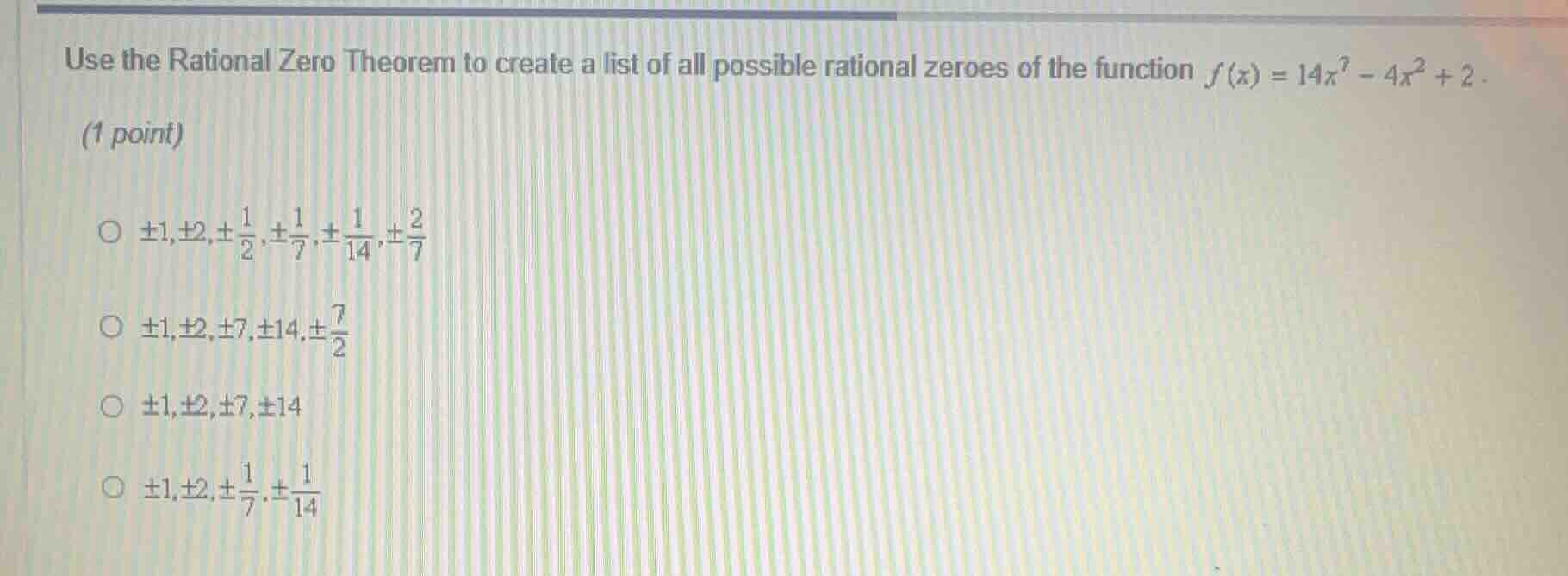 use the rational zero theorem to create a list of all possible rational…