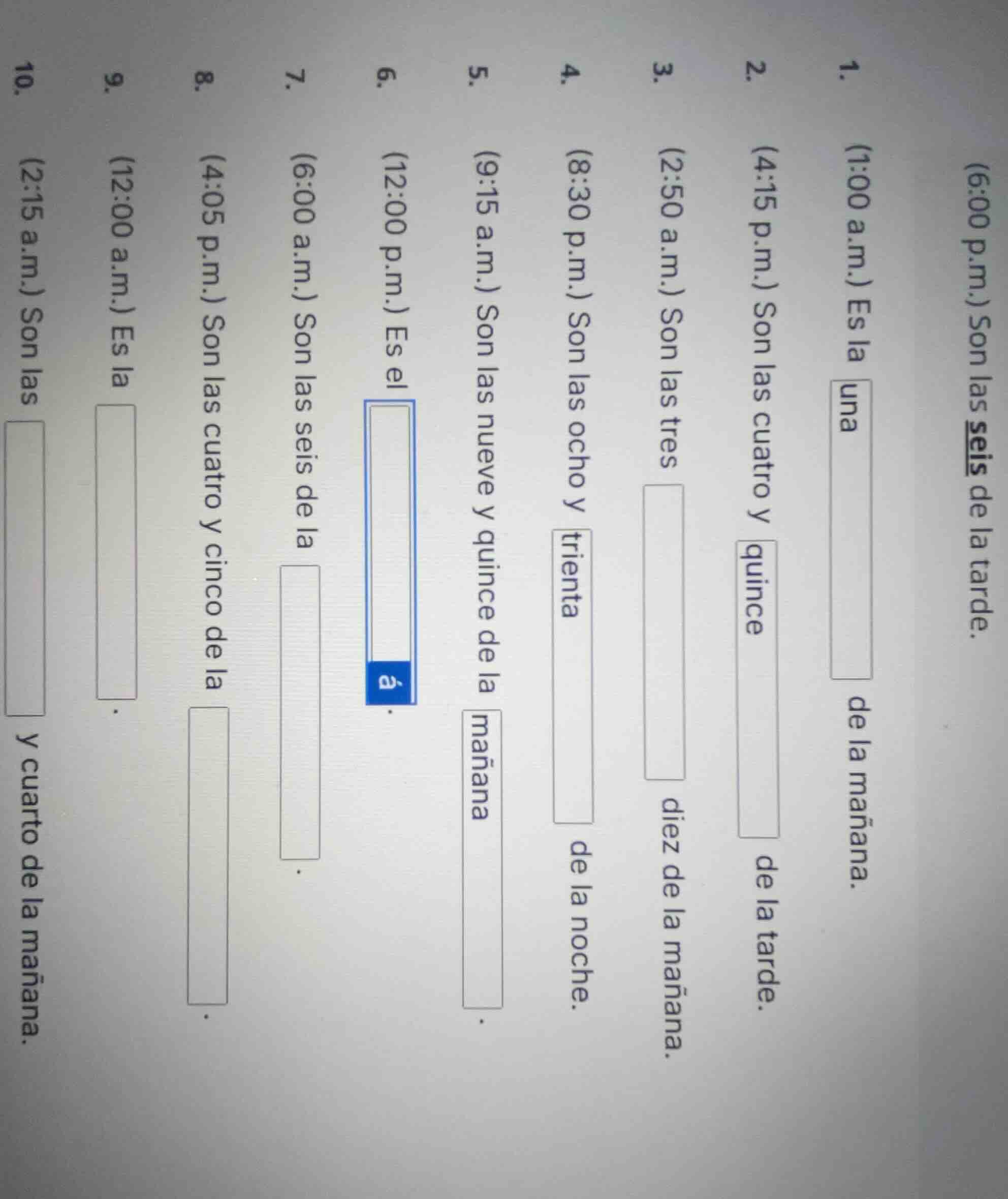 1. (1:00 a.m.) es la una de la mañana. 2. (4:15 p.m.) son las cuatro y …
