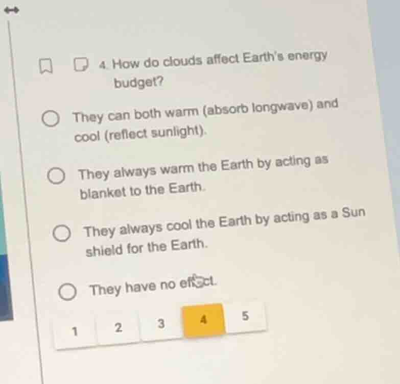 4. how do clouds affect earths energy budget? they can both warm (absor…