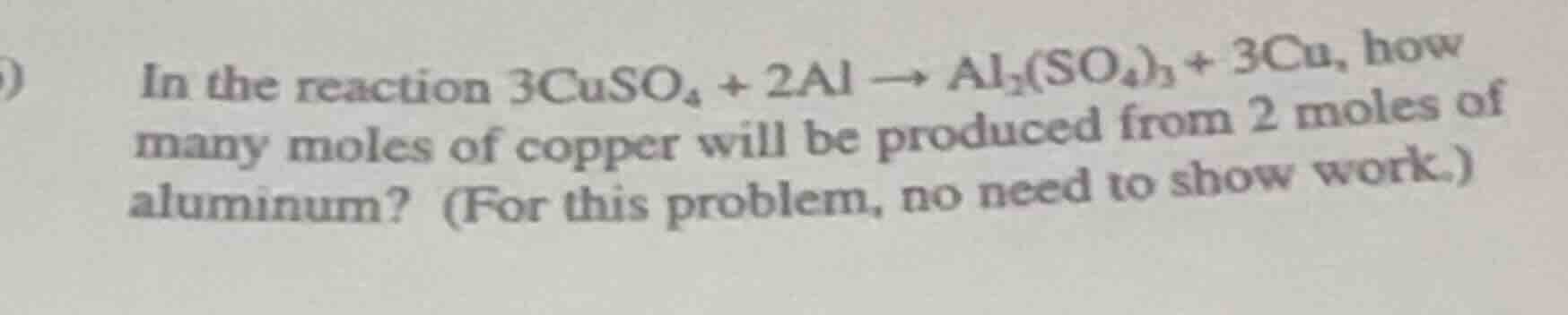 in the reaction $3\\ce{cuso_{4}} + 2\\ce{al} \ ightarrow \\ce{al_{2}(so…