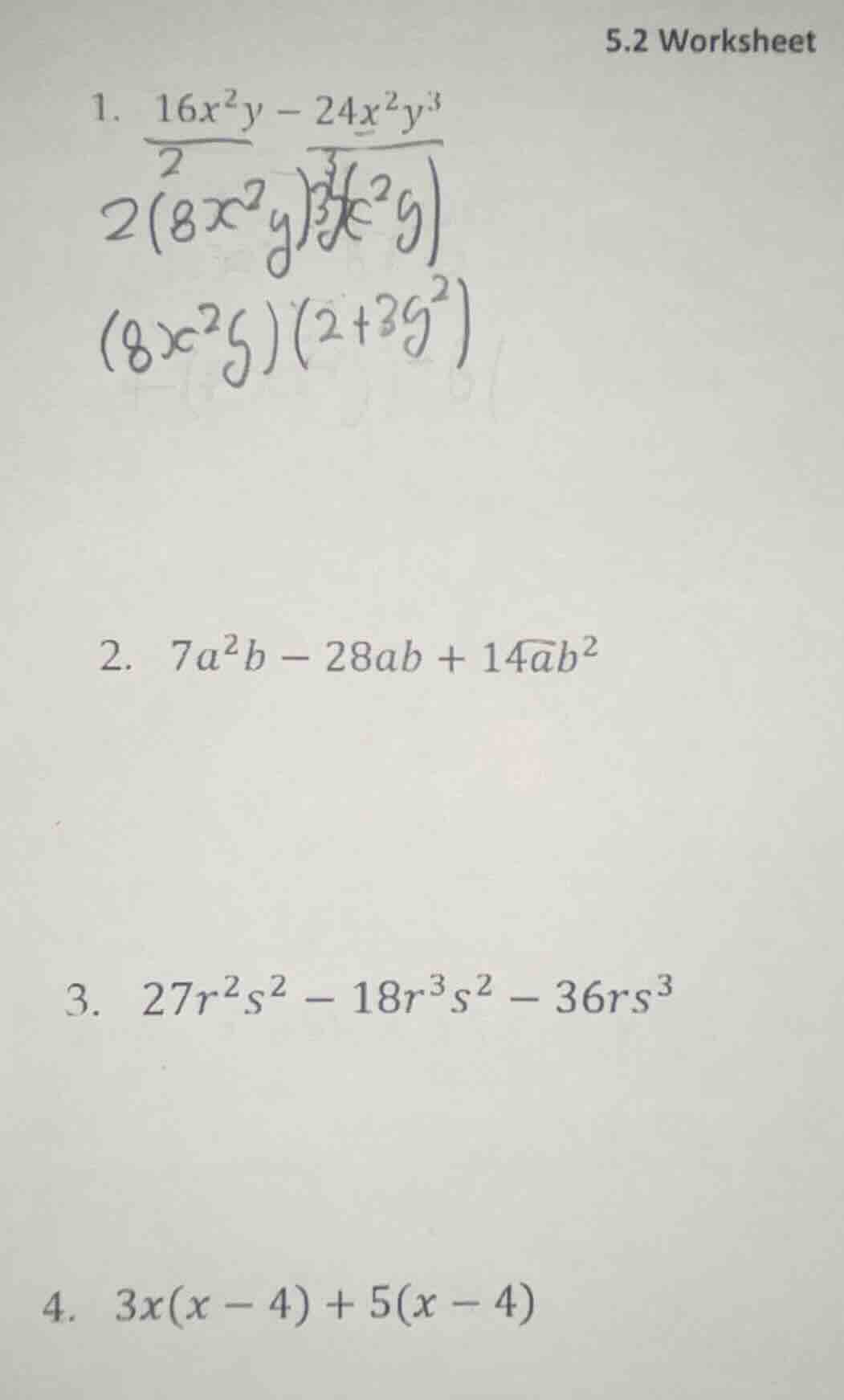 5.2 worksheet 1. $16x^{2}y - 24x^{2}y^{3}$ 2. $7a^{2}b - 28ab + 14ab^{2…