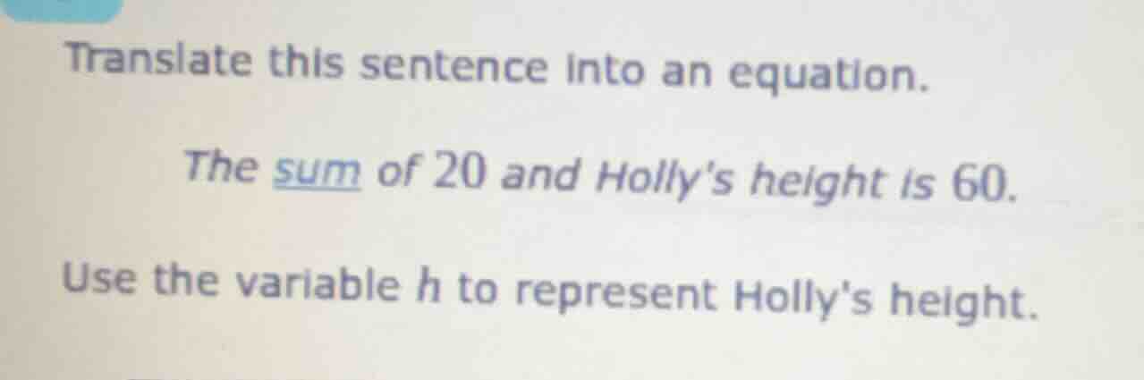 translate this sentence into an equation. the sum of 20 and holly’s hei…