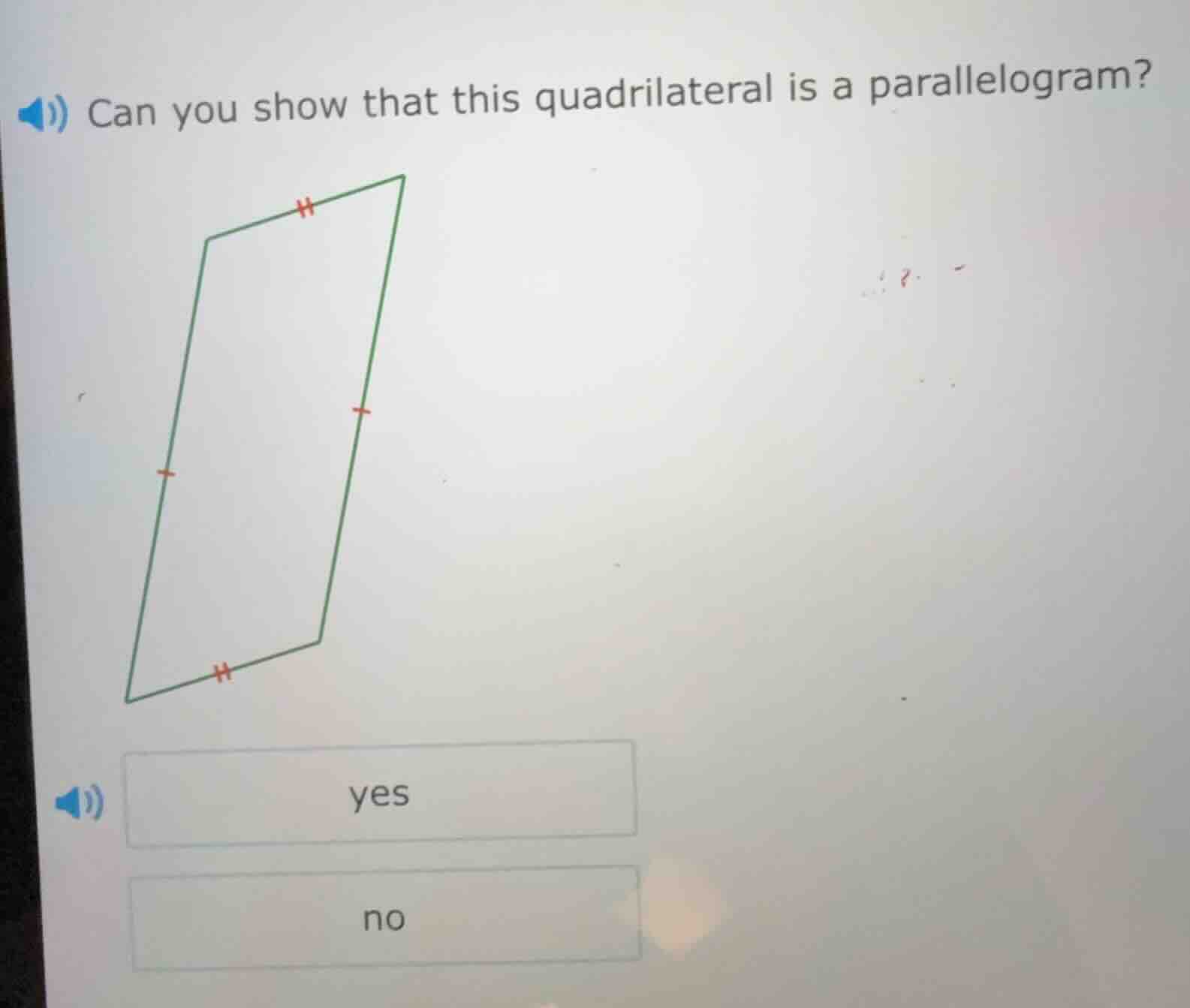 can you show that this quadrilateral is a parallelogram? yes no