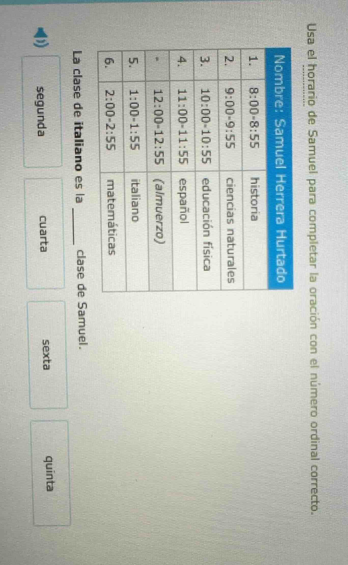 usa el horario de samuel para completar la oración con el número ordina…
