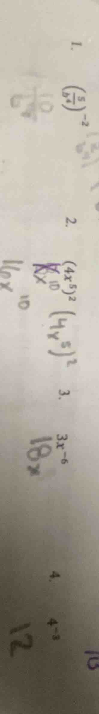 1. $\\left(\\frac{5}{a^4}\ ight)^{-2}$ 2. $(4x^5)^2$ 3. $3x^{-6}$ 4. $4…
