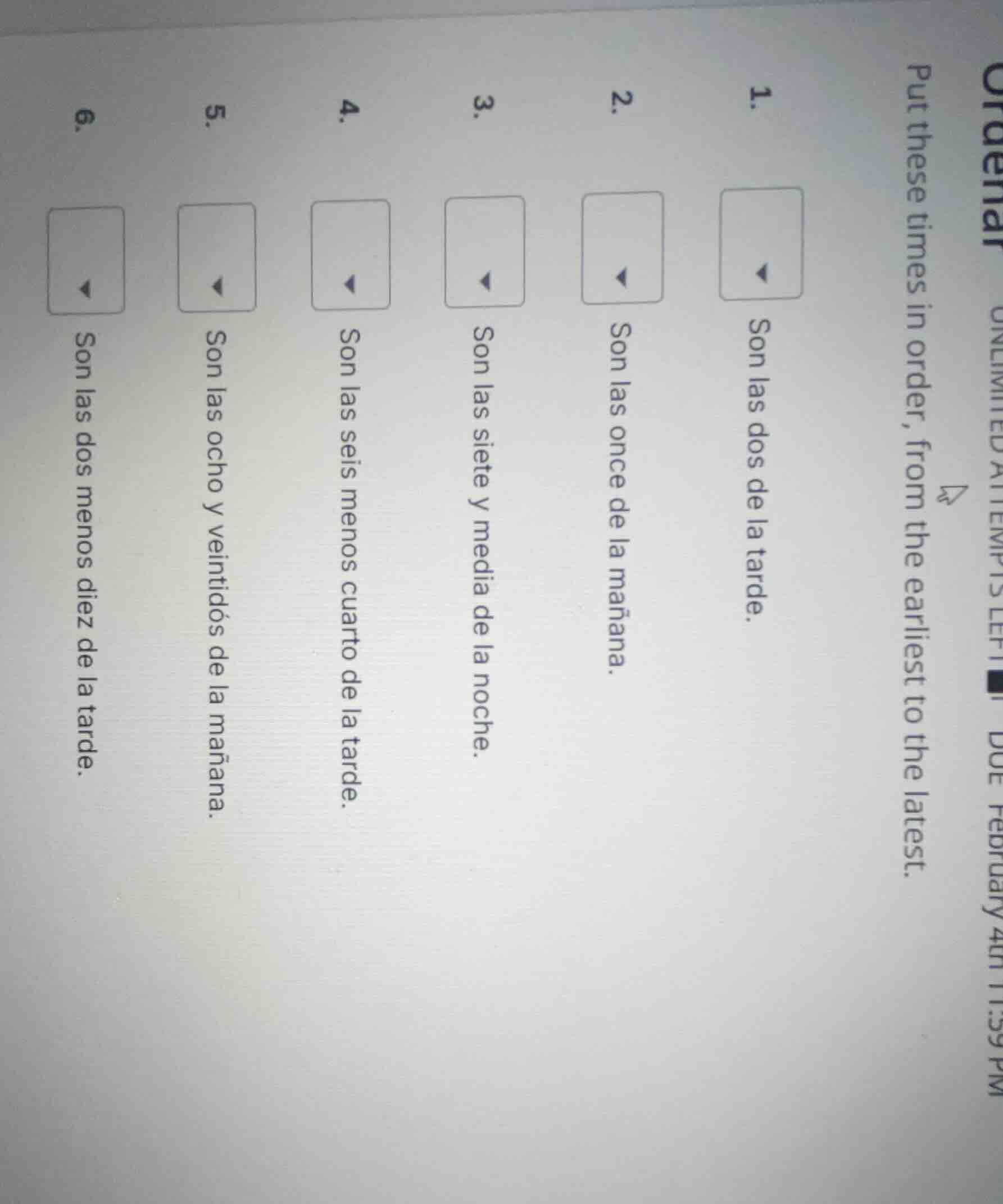 ordenar put these times in order, from the earliest to the latest. 1. s…