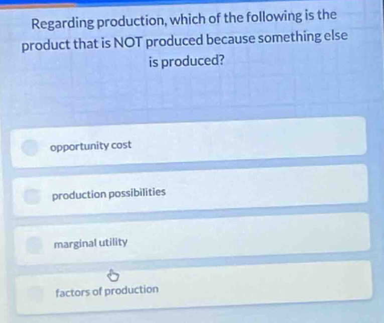 regarding production, which of the following is the product that is not…