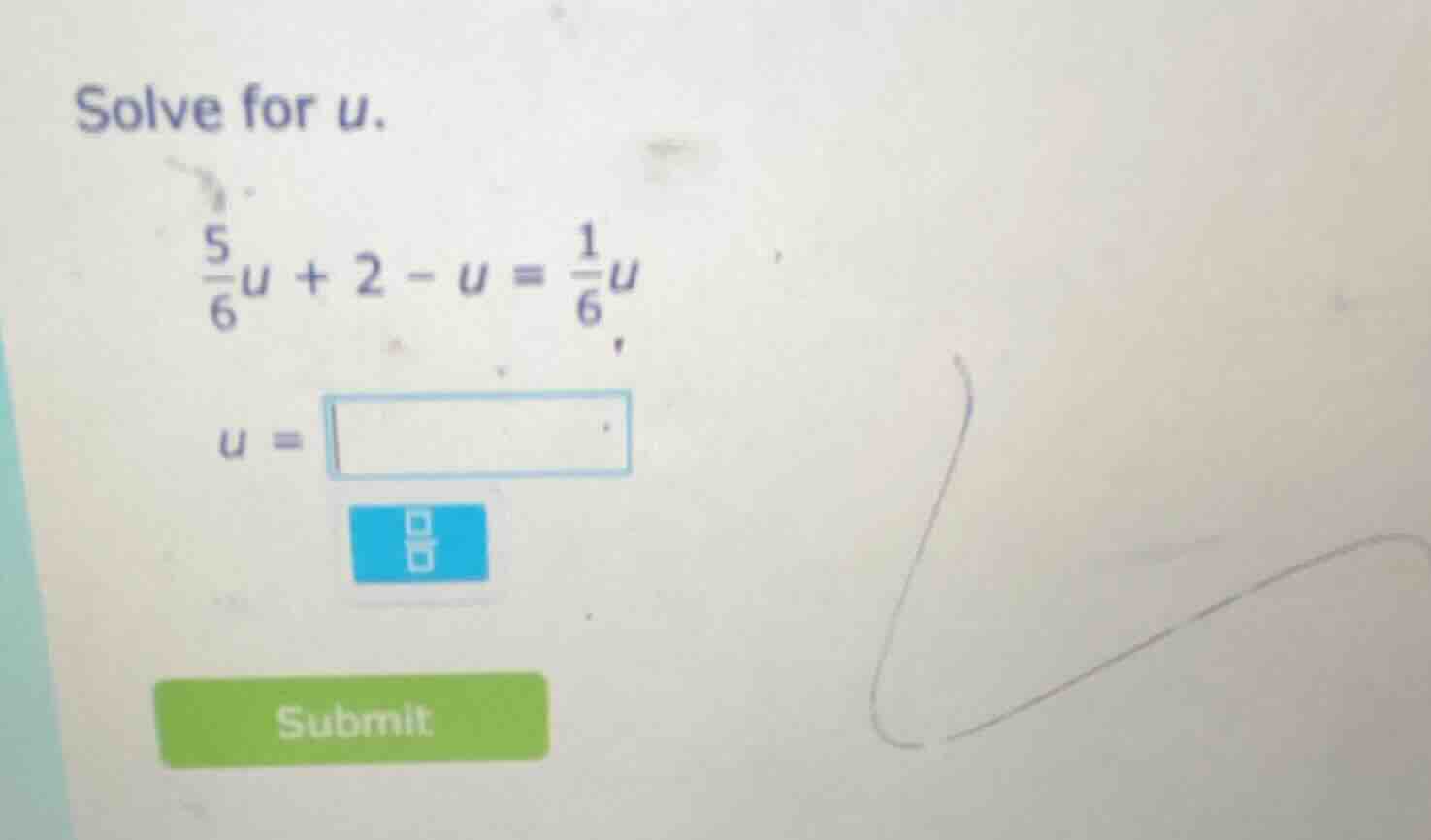 solve for u.\\(\frac{5}{6}u + 2 - u = \frac{1}{6}u\\)\\(u = \\)
