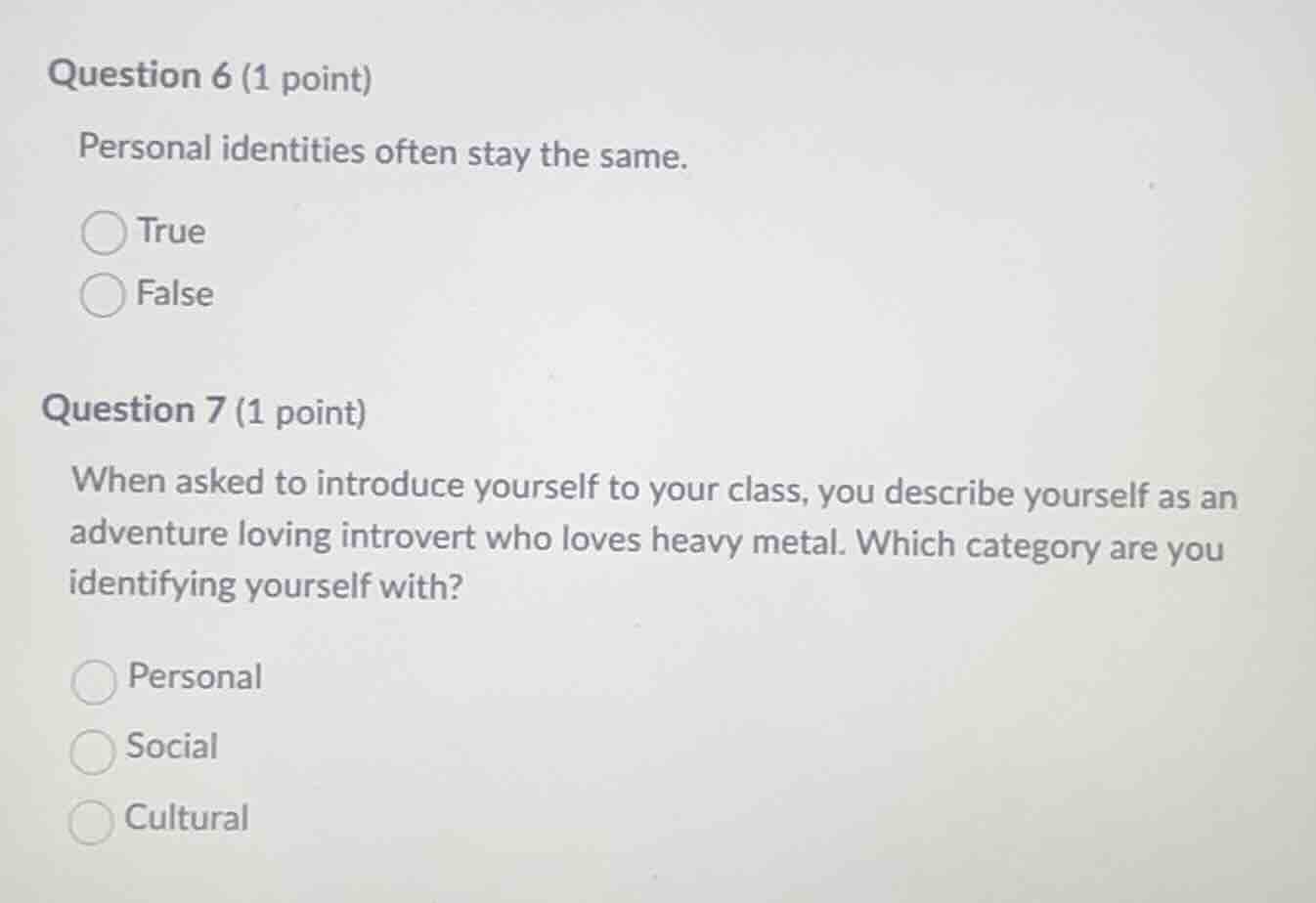 question 6 (1 point) personal identities often stay the same. true fals…