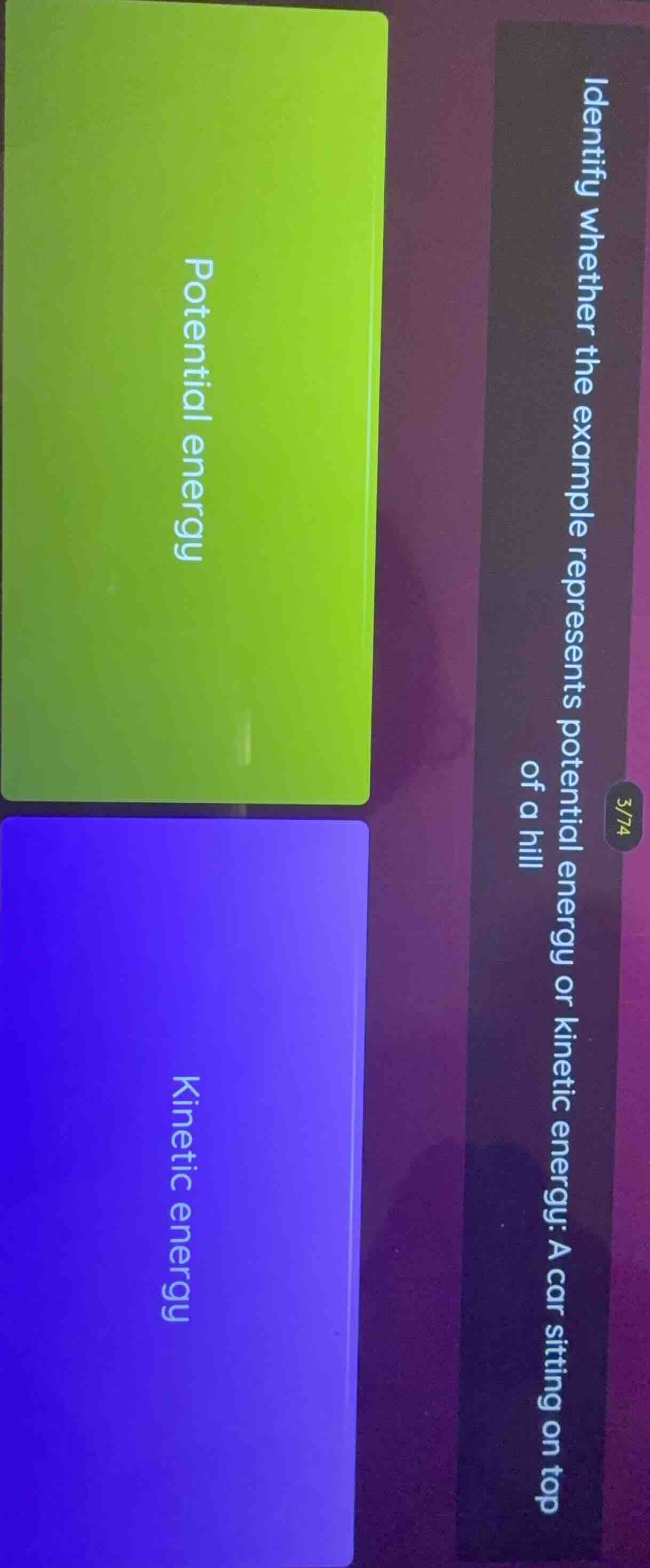 identify whether the example represents potential energy or kinetic ene…