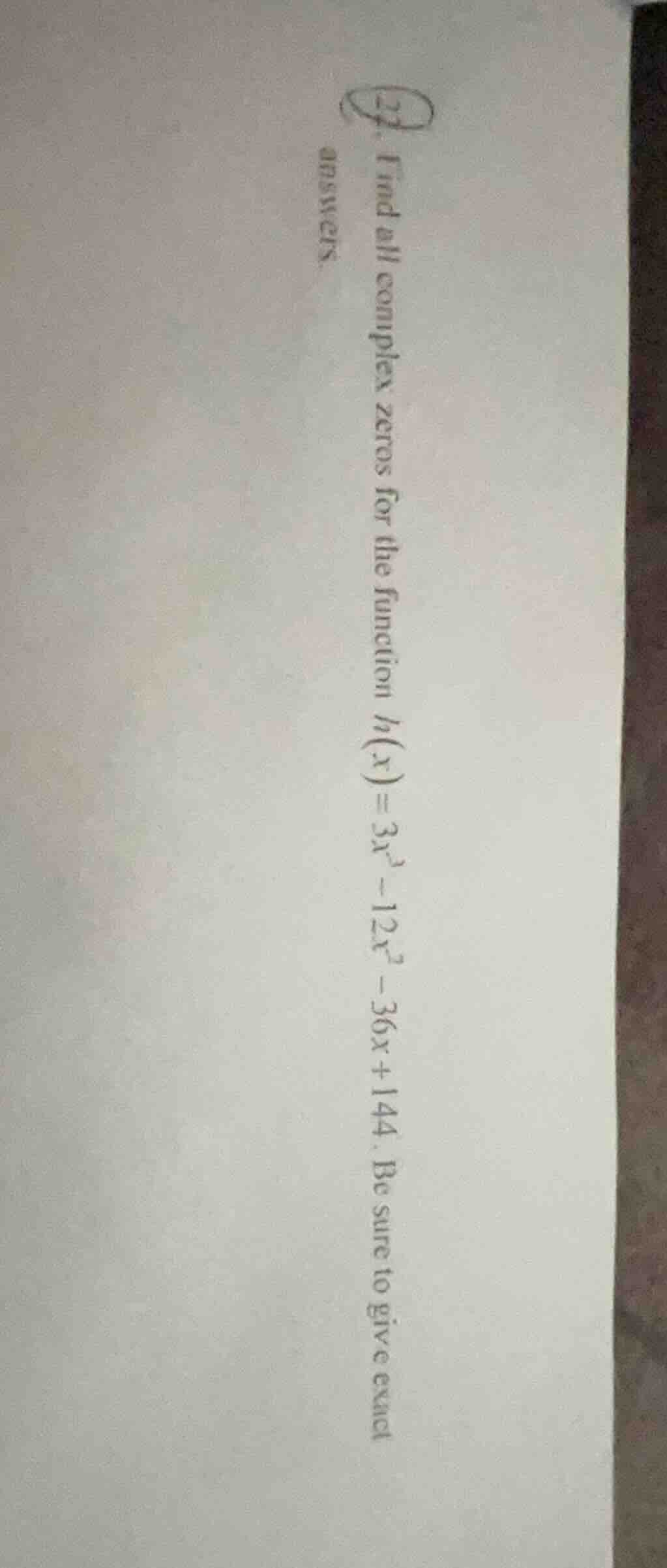 22. find all complex zeros for the function ( h(x) = 3x^3 - 12x^2 - 36x…