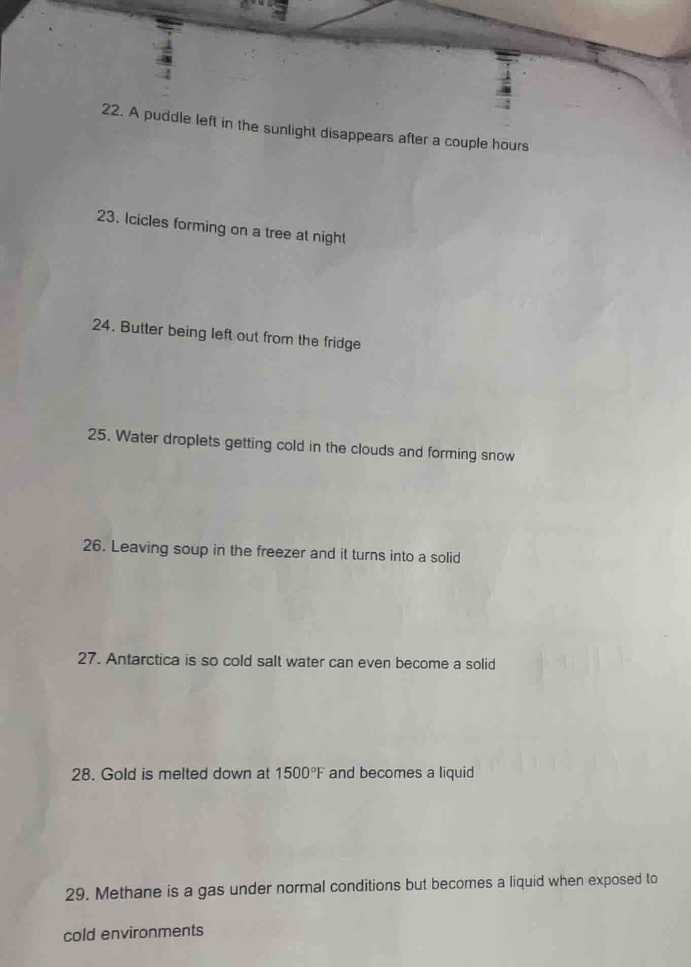 22. a puddle left in the sunlight disappears after a couple hours 23. i…