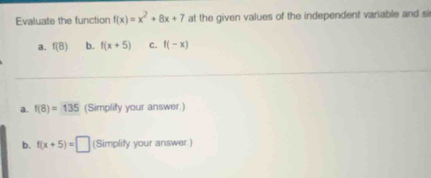 evaluate the function $f(x) = x^2 + 8x + 7$ at the given values of the …