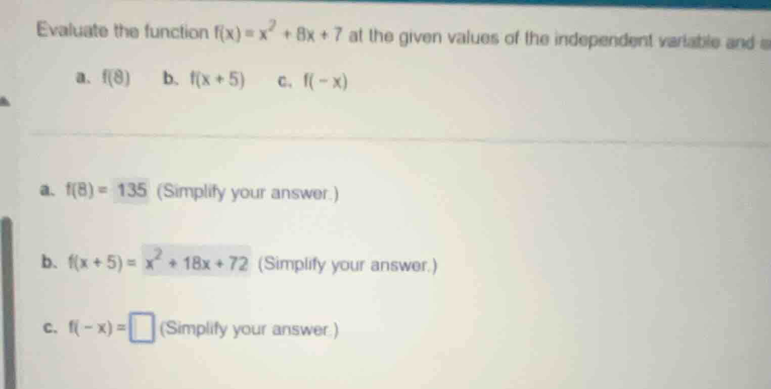 evaluate the function $f(x)=x^2 + 8x + 7$ at the given values of the in…