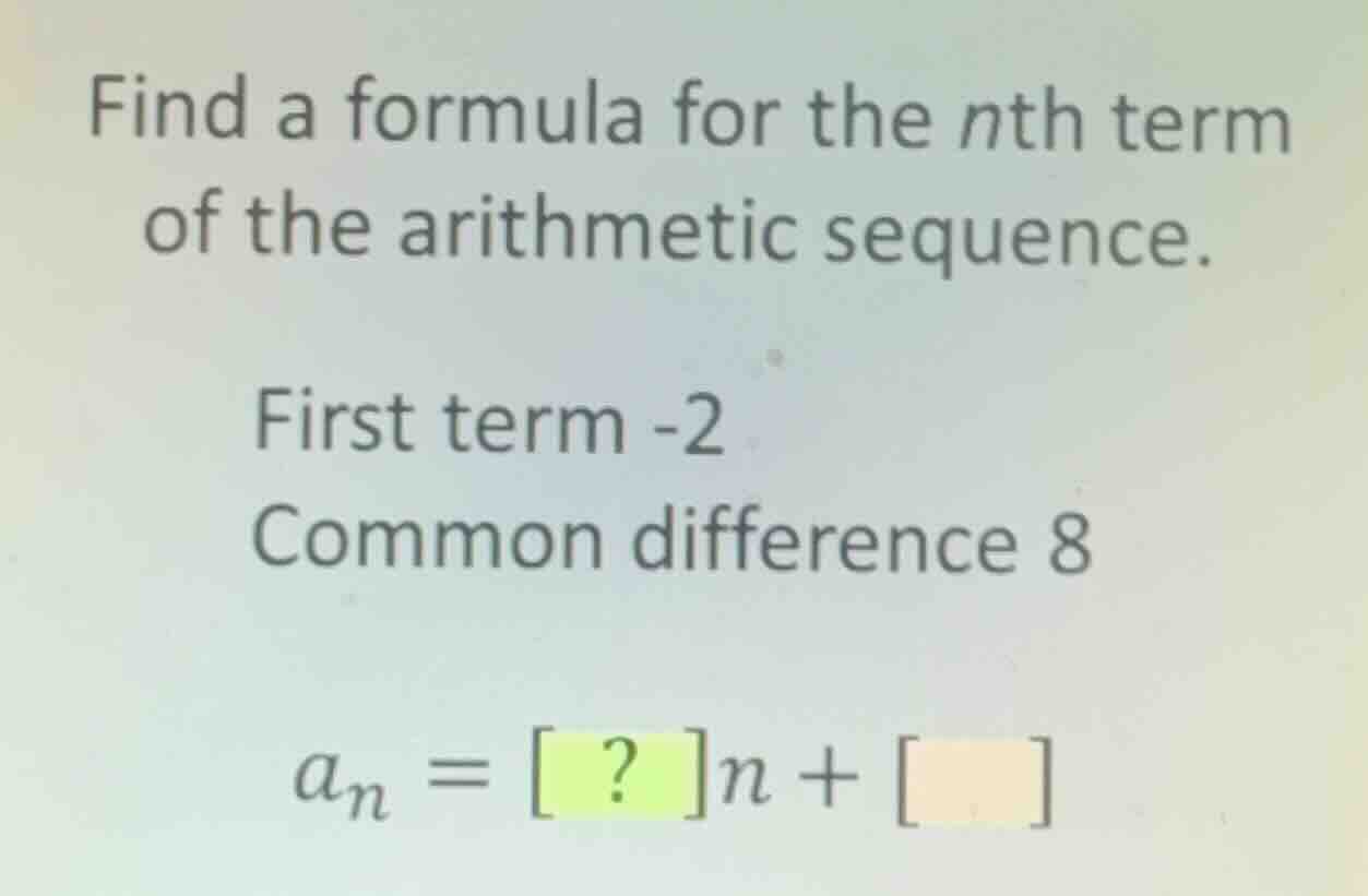 find a formula for the nth term of the arithmetic sequence. first term …
