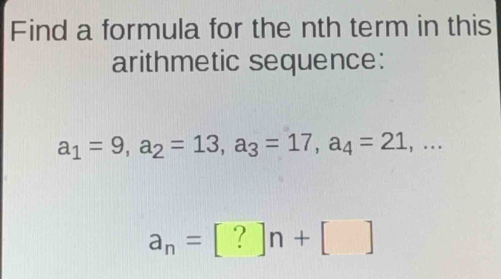 find a formula for the nth term in this arithmetic sequence: (a_1 = 9),…