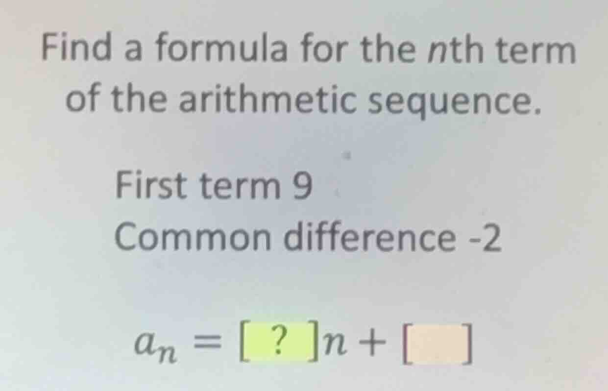 find a formula for the nth term of the arithmetic sequence. first term …