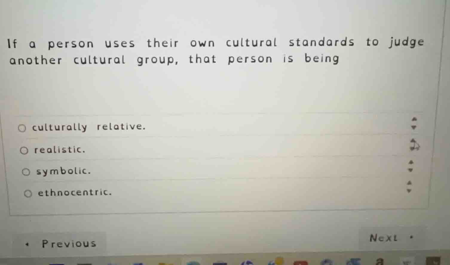 if a person uses their own cultural standards to judge another cultural…