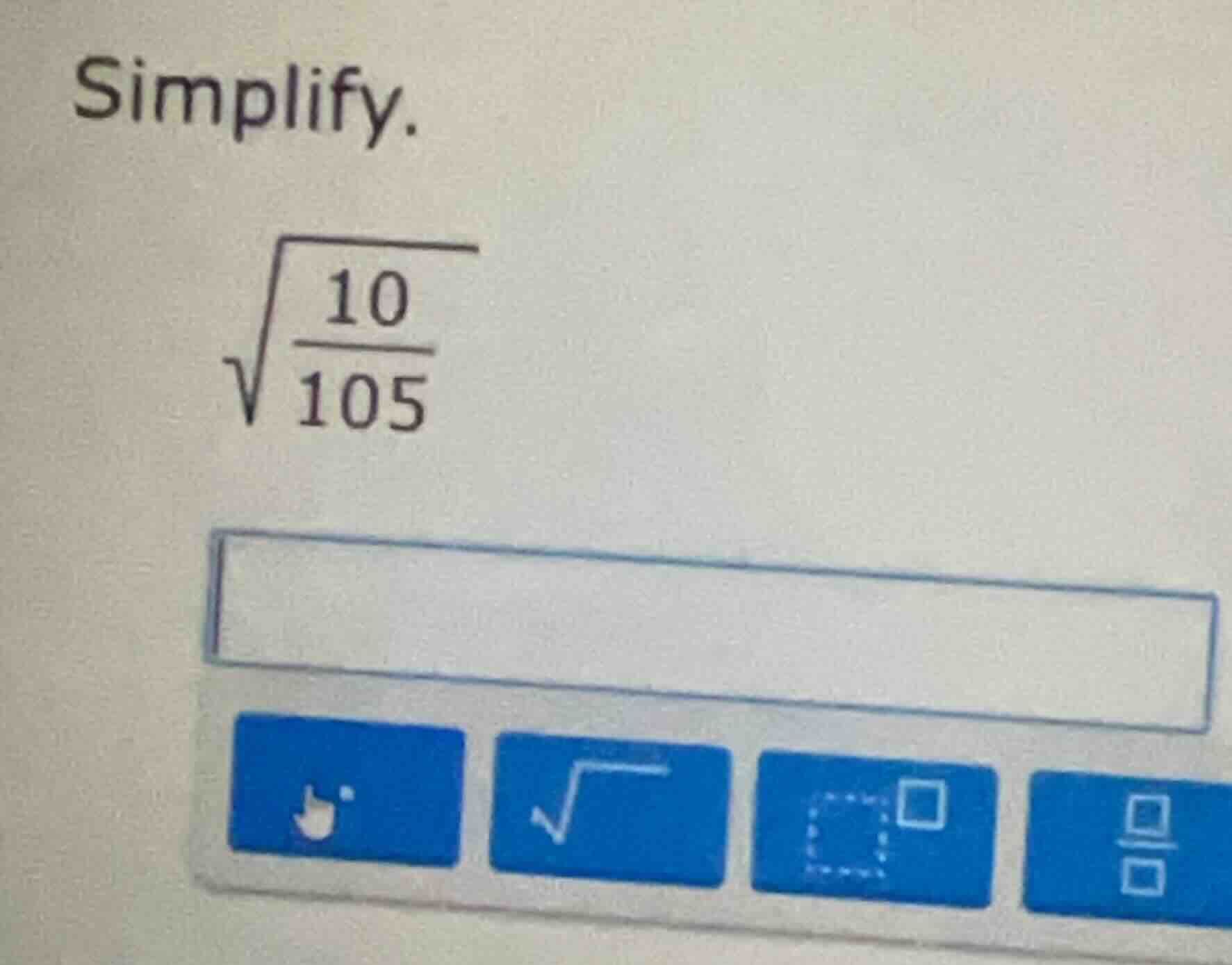 simplify. \\sqrt{\\frac{10}{105}}