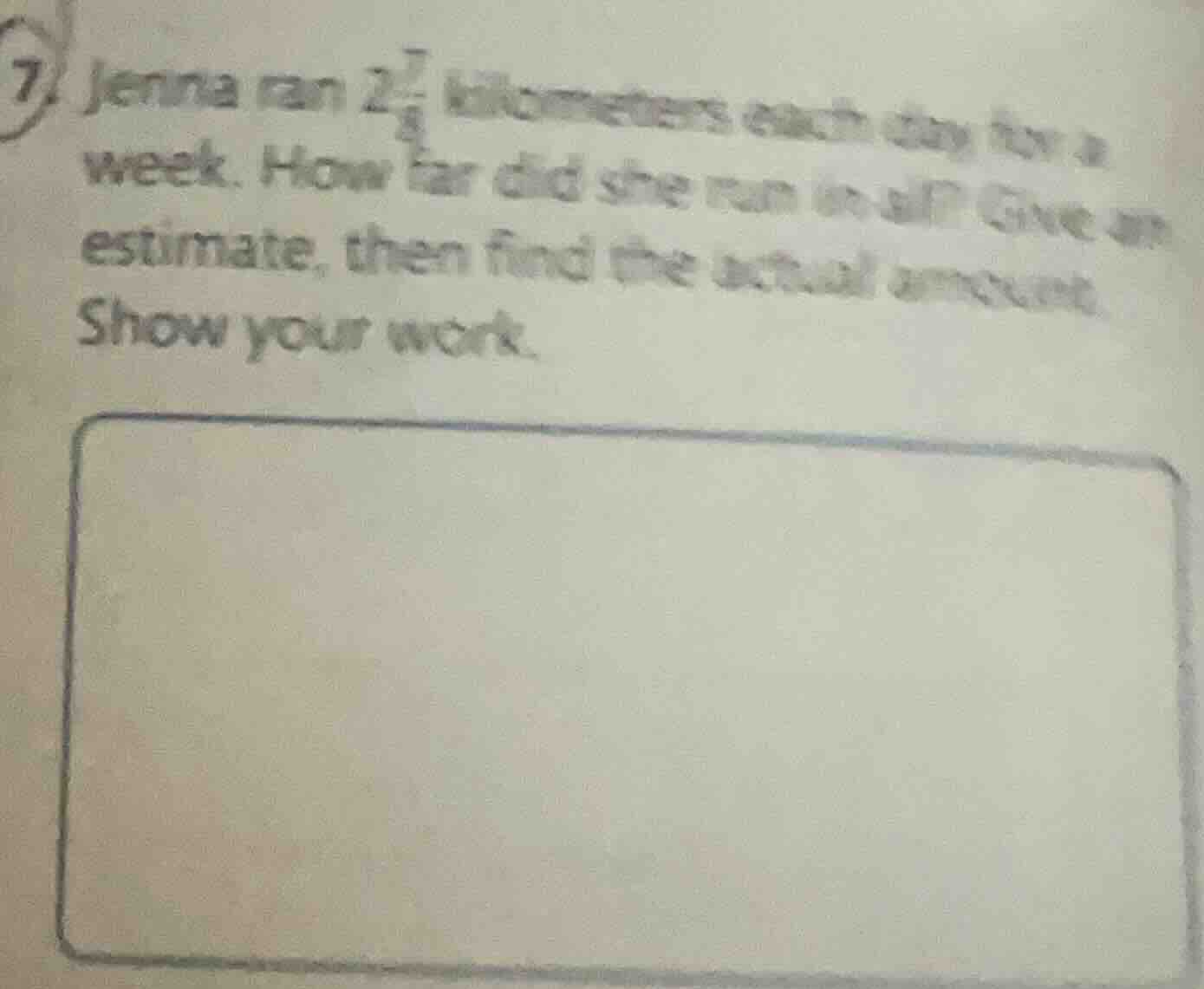 7. jenna ran $2\\frac{7}{8}$ kilometers each day for a week. how far di…