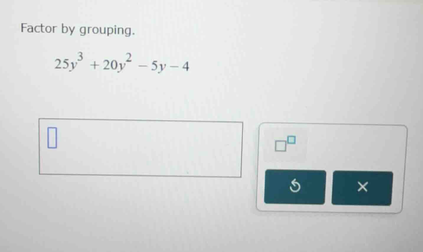 factor by grouping.\\(25y^{3}+20y^{2}-5y - 4\\)