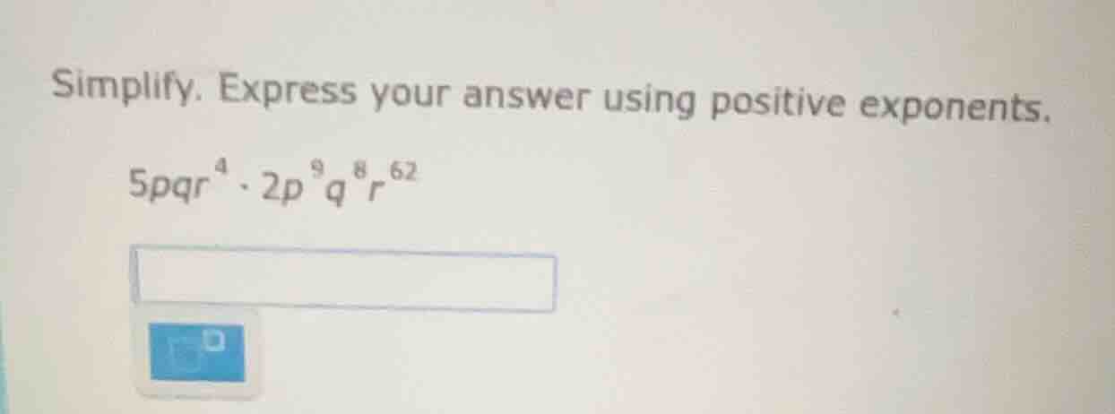 simplify. express your answer using positive exponents. $5pqr^{4} cdot …