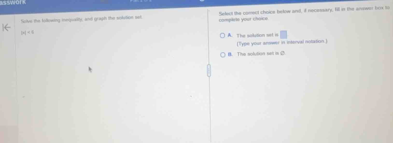 solve the following inequality, and graph the solution set. |x| < 6 sel…