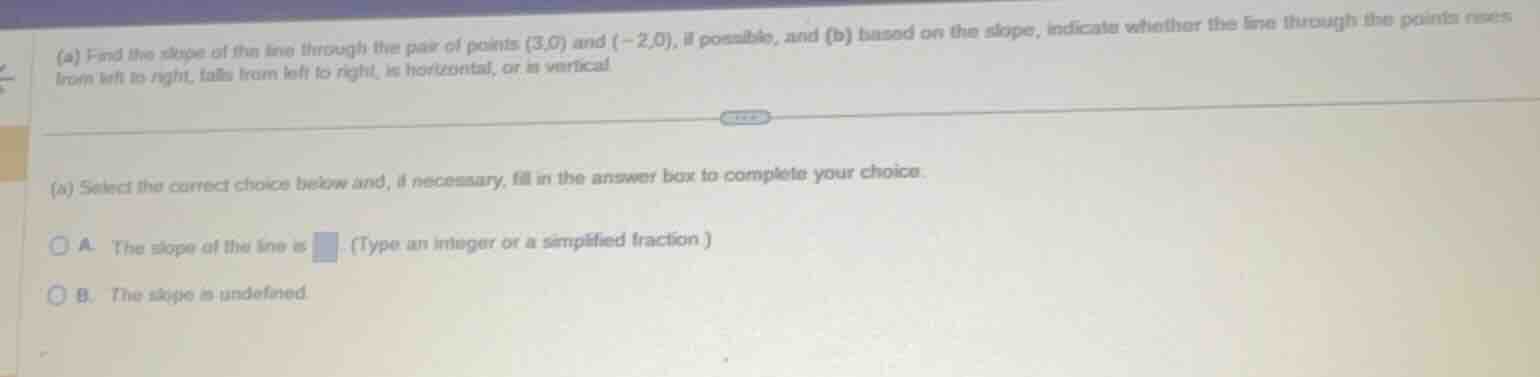 (a) find the slope of the line through the pair of points (3,0) and (-2…