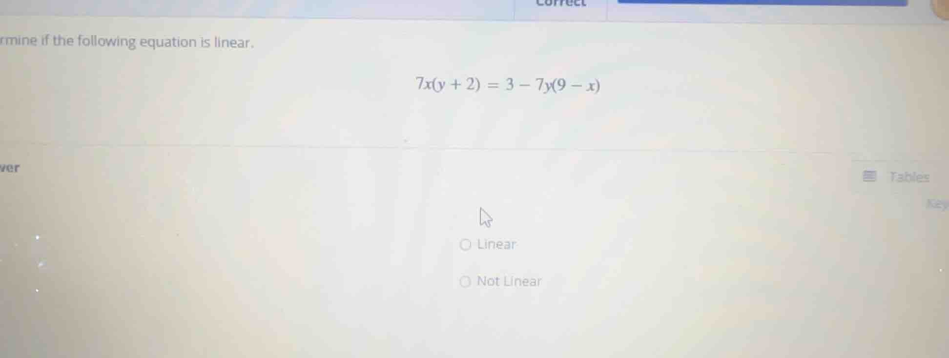 rmine if the following equation is linear. $7x(y + 2) = 3 - 7y(9 - x)$ …