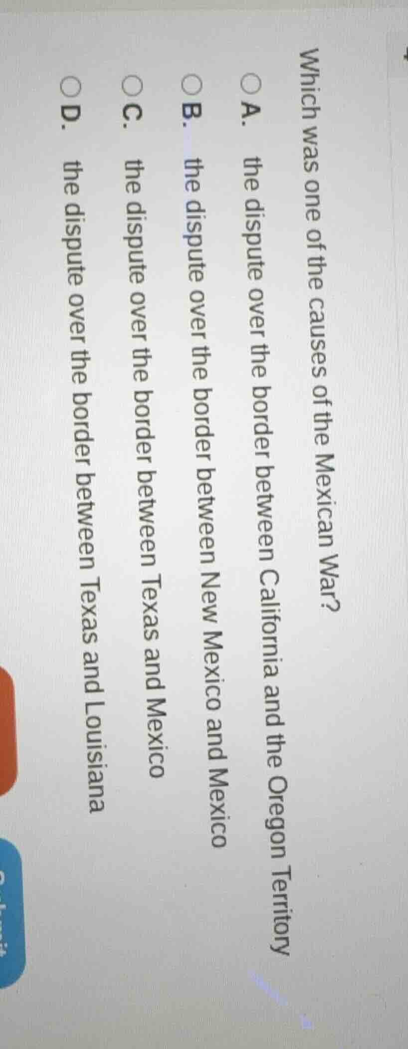 which was one of the causes of the mexican war? a. the dispute over the…