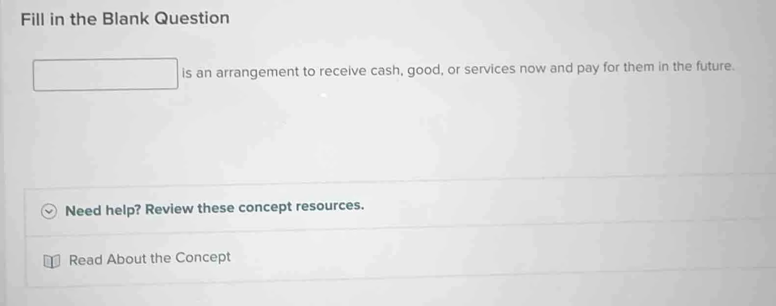 fill in the blank question ______ is an arrangement to receive cash, go…