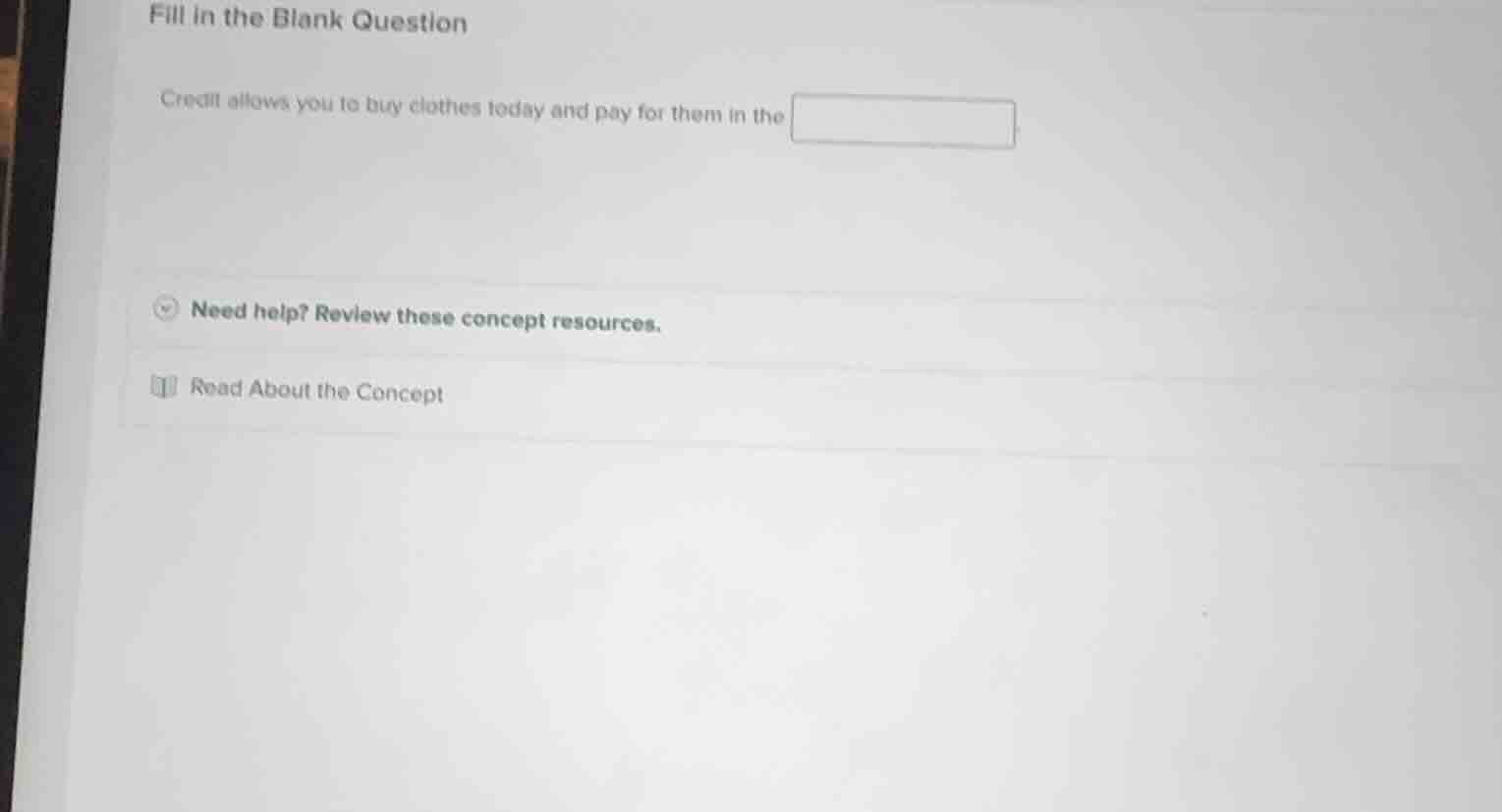 fill in the blank question credit allows you to buy clothes today and p…