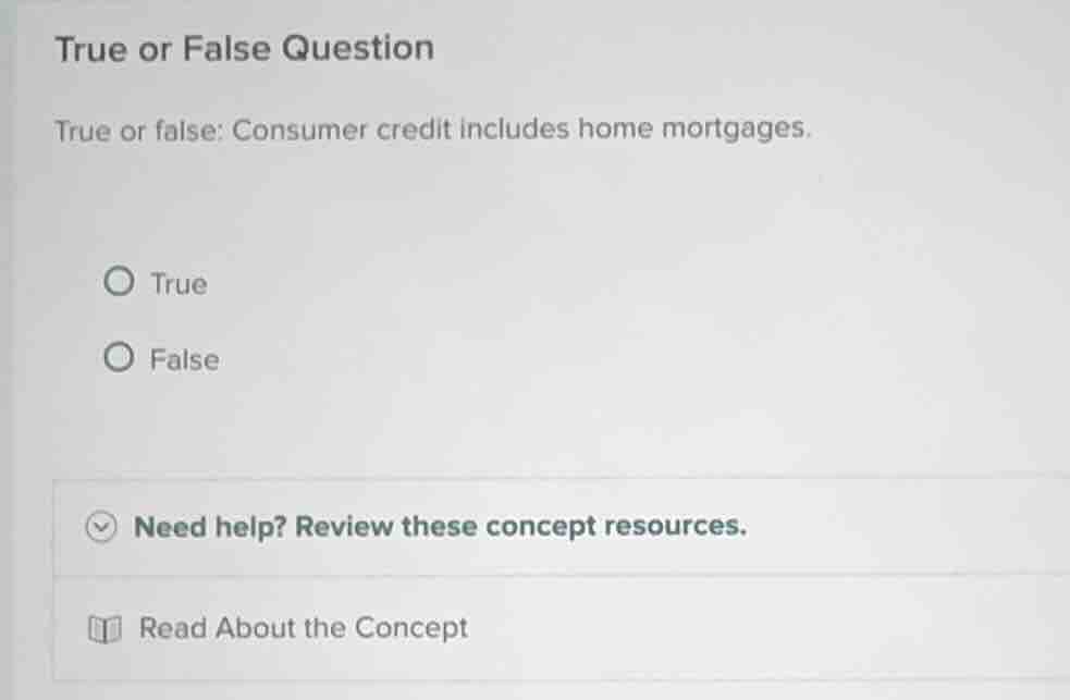 true or false question true or false: consumer credit includes home mor…