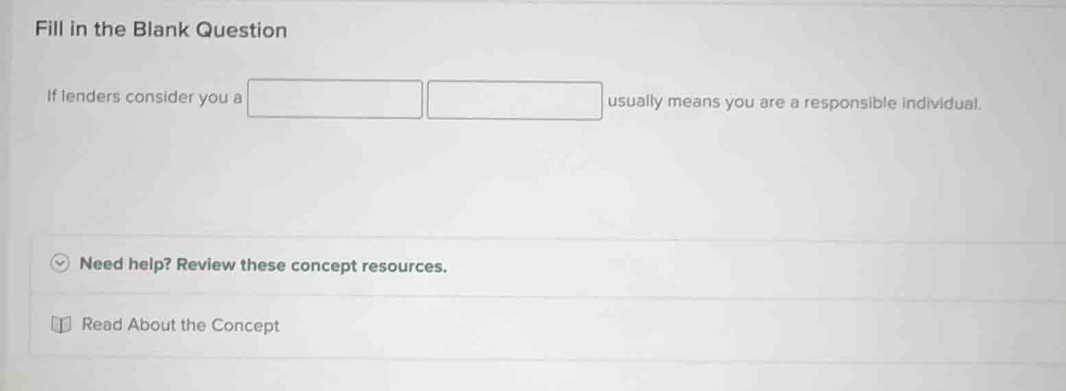 fill in the blank question if lenders consider you a blank blank usuall…