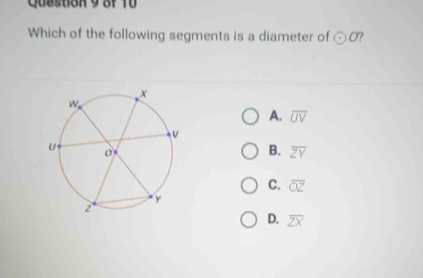 question 9 of 10 which of the following segments is a diameter of ⊙o? a…