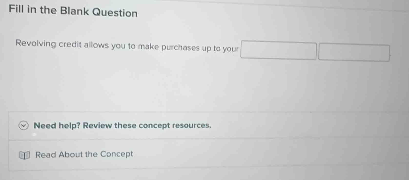 fill in the blank question revolving credit allows you to make purchase…