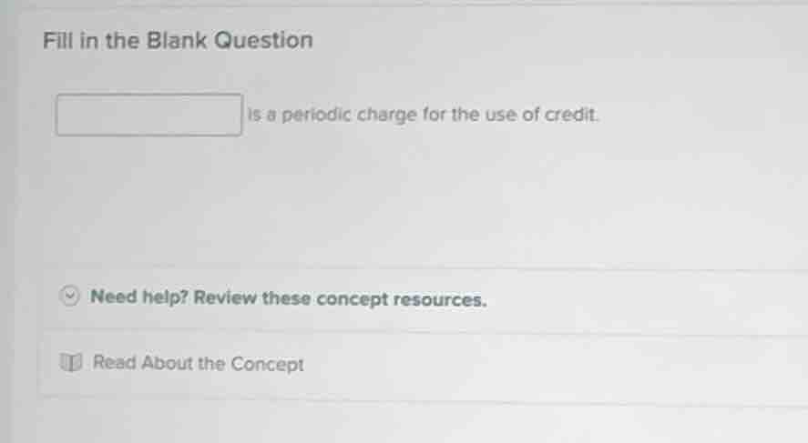 fill in the blank question blank is a periodic charge for the use of cr…