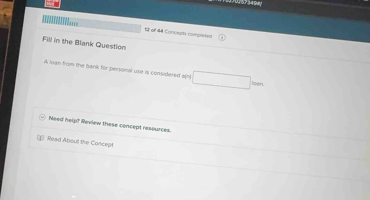 fill in the blank question a loan from the bank for personal use is con…