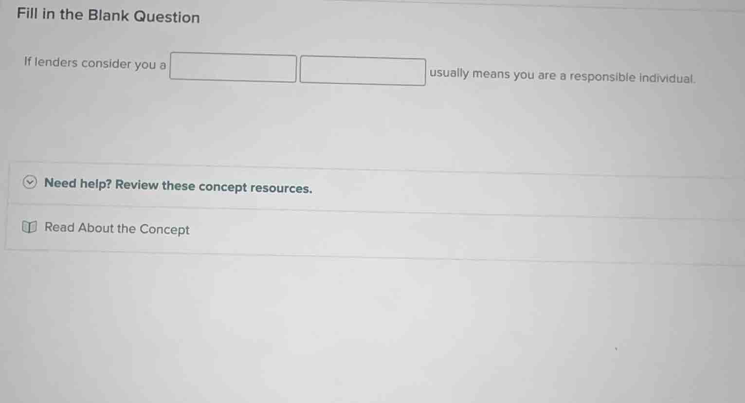fill in the blank question if lenders consider you a usually means you …