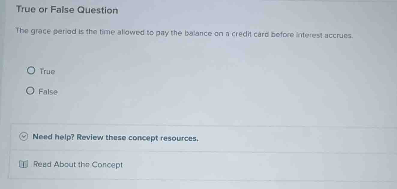 true or false question the grace period is the time allowed to pay the …