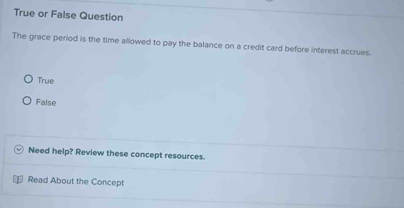 true or false question the grace period is the time allowed to pay the …