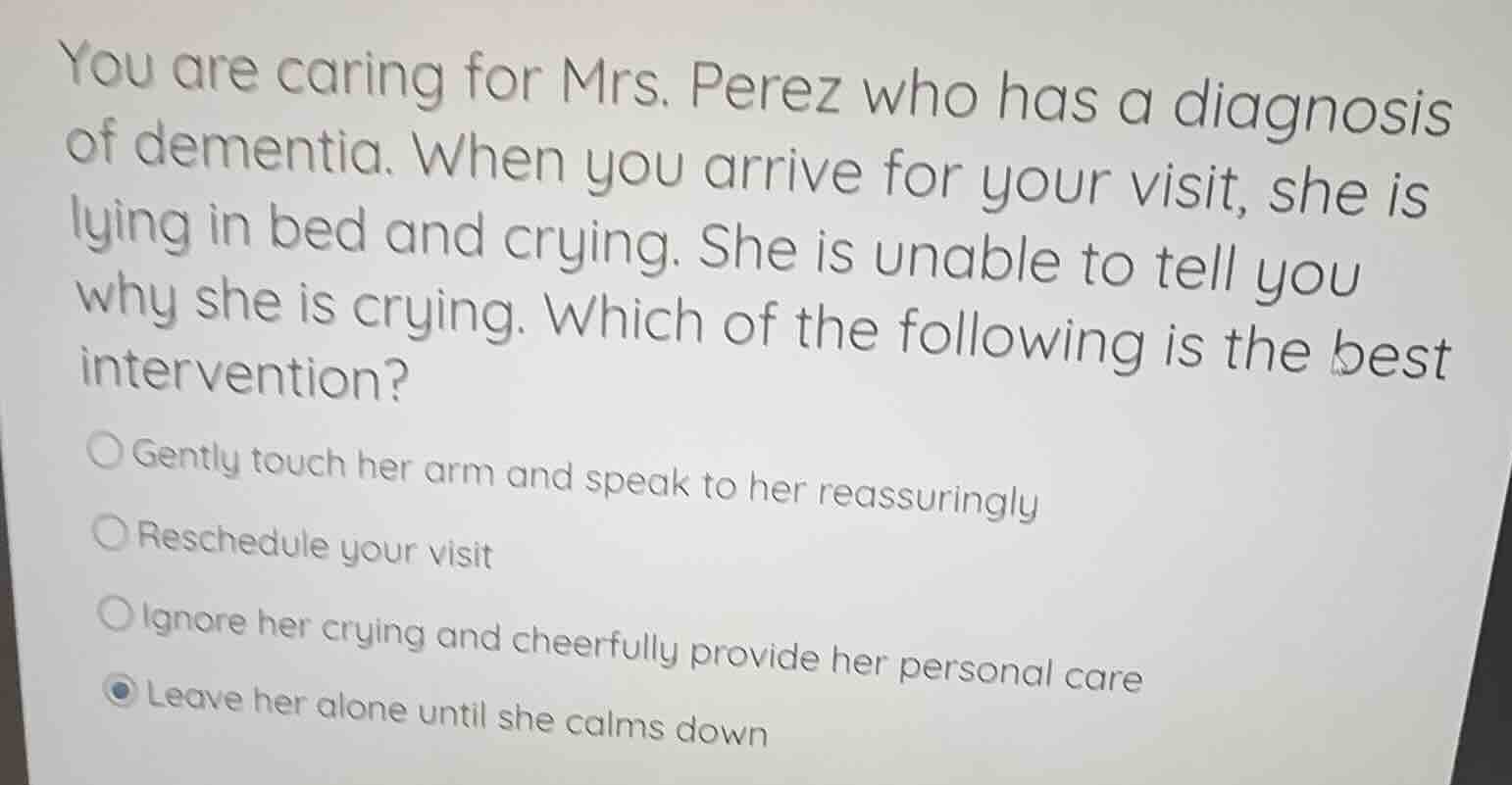 you are caring for mrs. perez who has a diagnosis of dementia. when you…