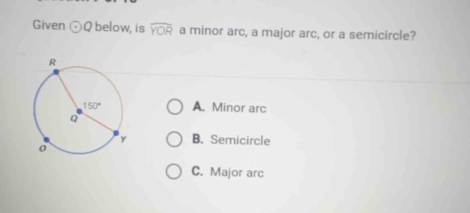 given ⊙q below, is widehat{yor} a minor arc, a major arc, or a semicirc…