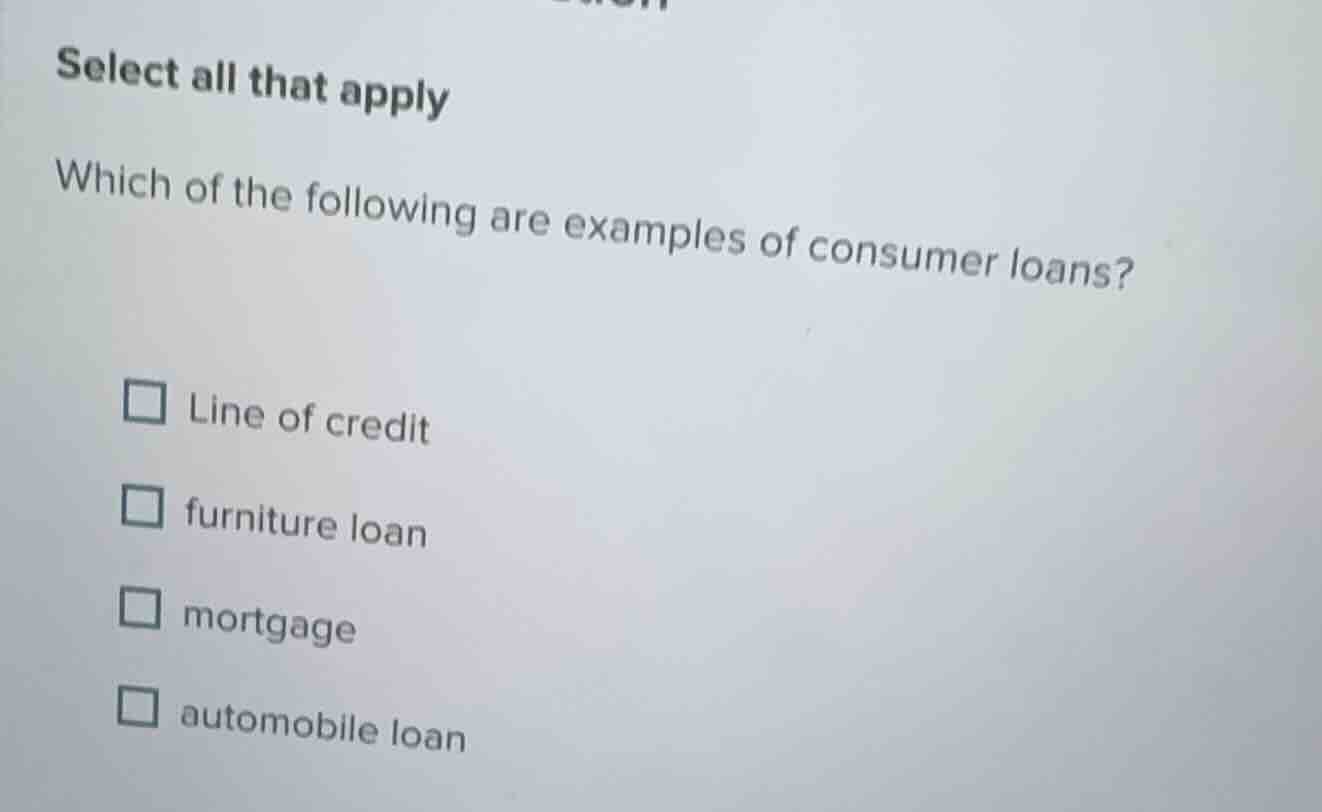 select all that apply which of the following are examples of consumer l…