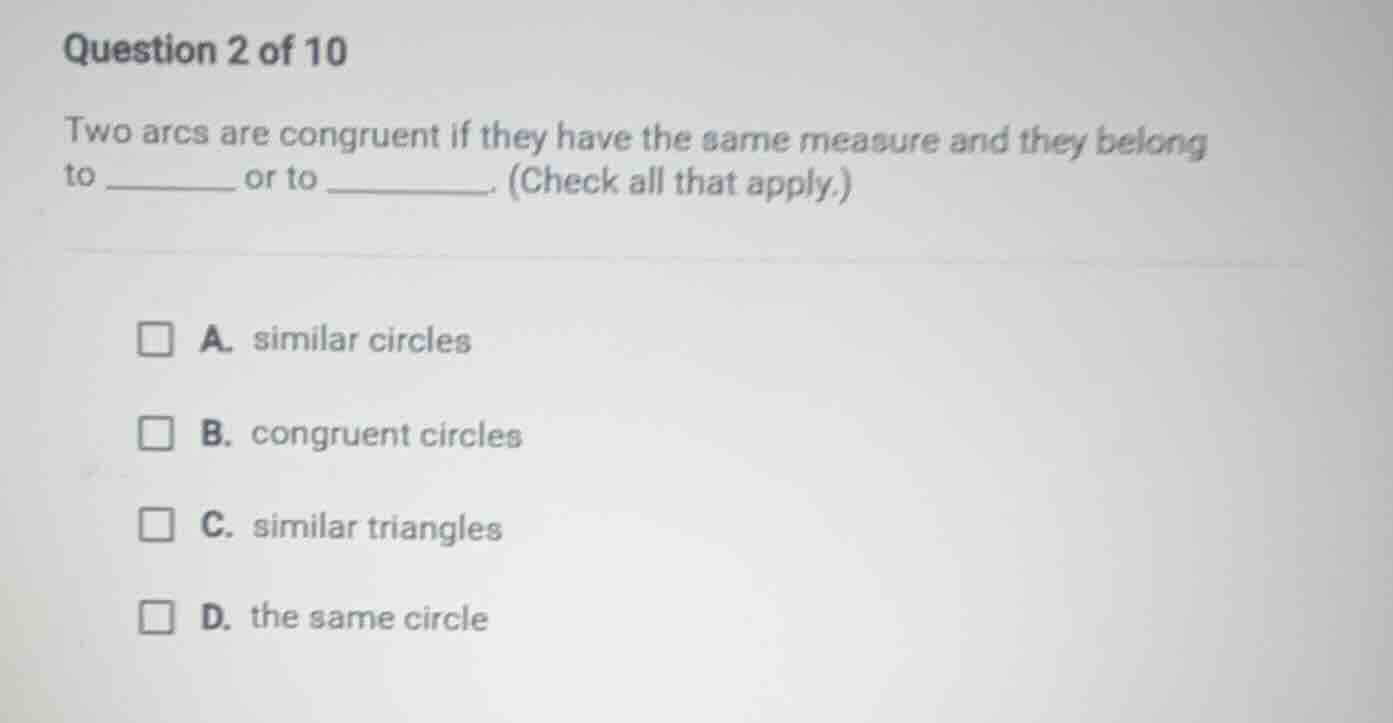 question 2 of 10 two arcs are congruent if they have the same measure a…